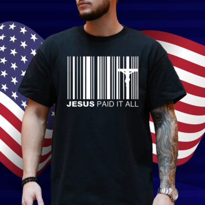 Jesus Paid It All Shirt
