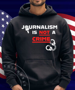 Journalism Is Not A Crime Shirt
