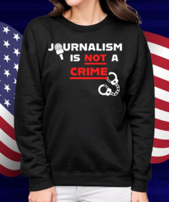 Journalism Is Not A Crime Shirt