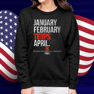 Maryland January February Terps April Shirt