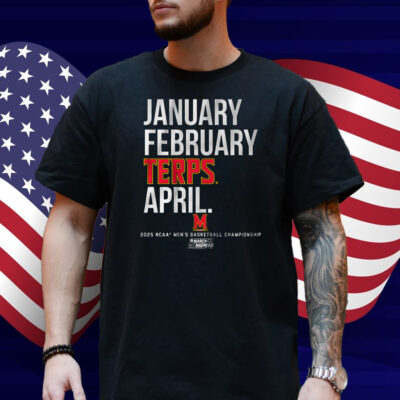 Maryland January February Terps April Shirt