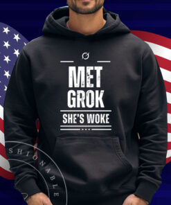Met Grok She's Woke T Shirt