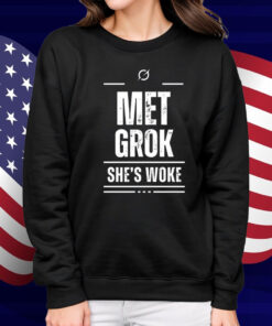 Met Grok She's Woke T Shirt