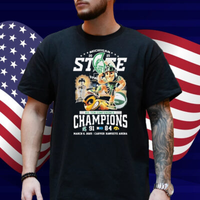 Michigan State Spartans Beat Iowa Hawkeyes Big Ten Conference Champions 2025 March 6 Carver Hawkeye Arena Mascot Shirt