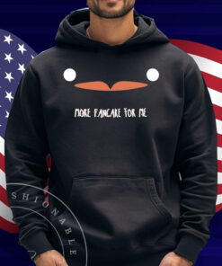 More Pancake For Me Shirt