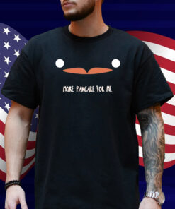 More Pancake For Me Shirt