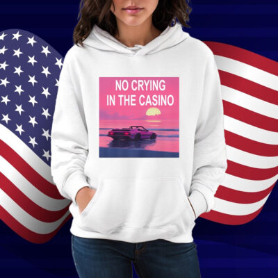 No Crying In The Casino Shirt