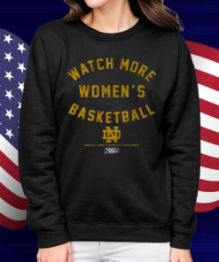 Notre Dame Watch More Women's Basketball Shirt