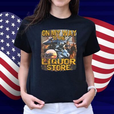 On My Way To The Liquor Shirt