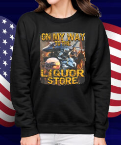 On My Way To The Liquor Shirt