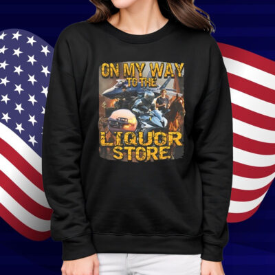 On My Way To The Liquor Shirt