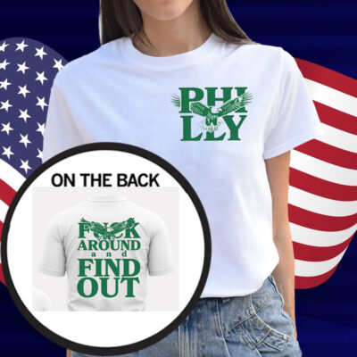 Philadelphia Fuck Around And Find Out Shirt