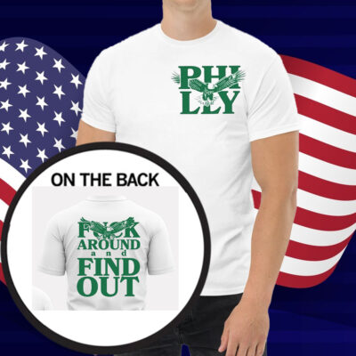 Philadelphia Fuck Around And Find Out Shirt