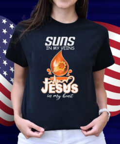 Phoenix Suns In My Veins Jesus In My Heart Shirt