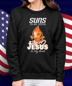 Phoenix Suns In My Veins Jesus In My Heart Shirt