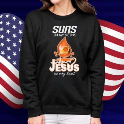 Phoenix Suns In My Veins Jesus In My Heart Shirt