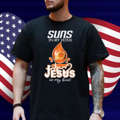 Phoenix Suns In My Veins Jesus In My Heart Shirt