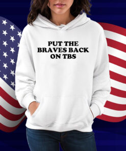 Put The Braves Back On Tbs Shirt
