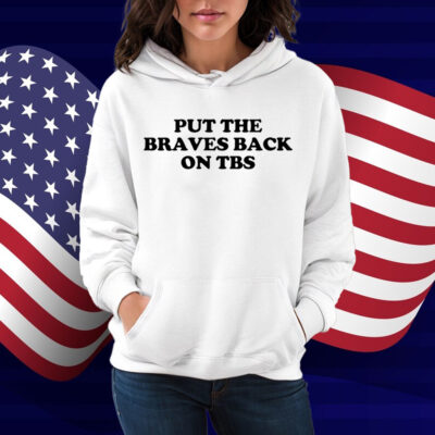 Put The Braves Back On Tbs Shirt