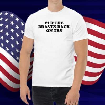 Put The Braves Back On Tbs Shirt