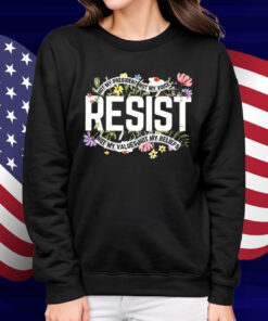 Resist Not My President Not My Voice Not My Values Not My Beliefs Shirt