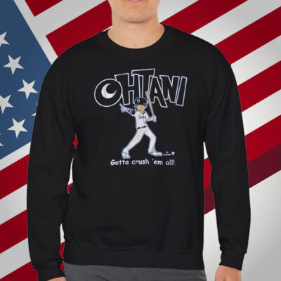 Shohei Ohtani Gotta Crush 'Em All T-Shirt