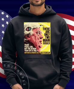 There Are Only Two Brain Cells Shirt