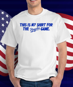 This Is My Shirt For The Royals Game T-Shirt