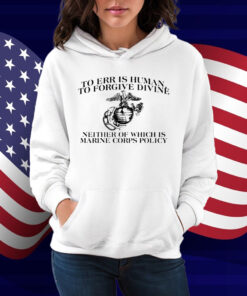 To Err Is Human To Forgive Divine Shirt