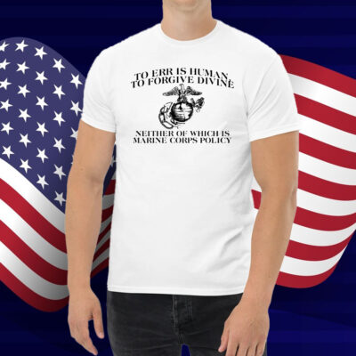 To Err Is Human To Forgive Divine Shirt