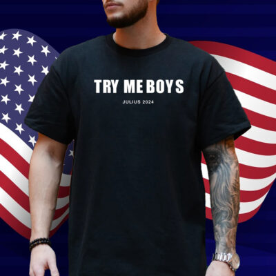 Try Me Boys Julius 2024 Tee Shirt