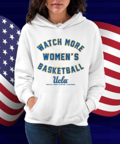 UCLA Watch More Women's Basketball Shirt