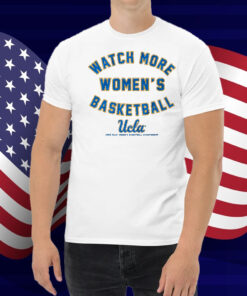 UCLA Watch More Women's Basketball Shirt