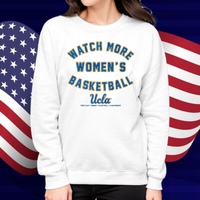 UCLA Watch More Women's Basketball Shirt