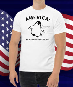 America We're Taxing the Penguins Shirt