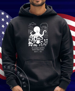 An Octopus’s Garden Needs Clean Water Shirt