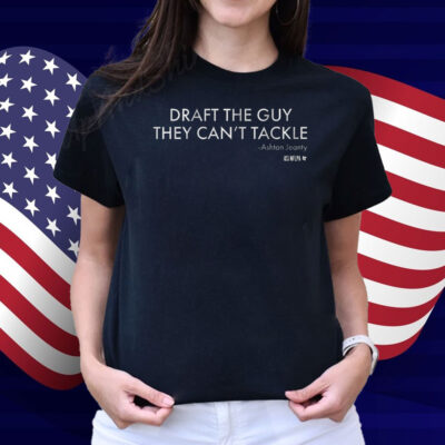 Ashton Jeanty Draft The Guy They Can't Tackle Shirt