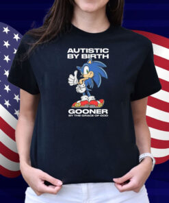 Autistic By Birth Gooner By The Grace Of God Shirt