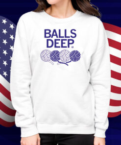 Balls Deep Shirt