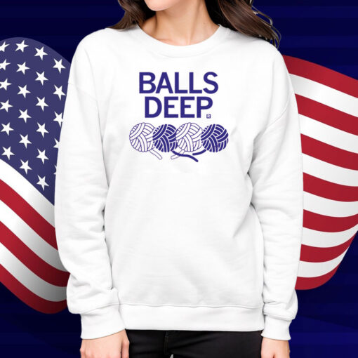 Balls Deep Shirt