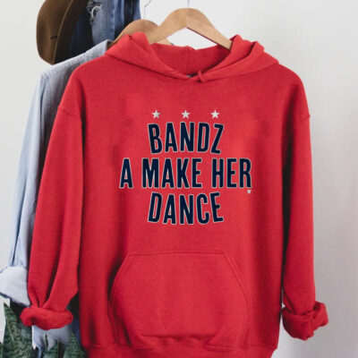 Bandz A Make Her Dance Shirt