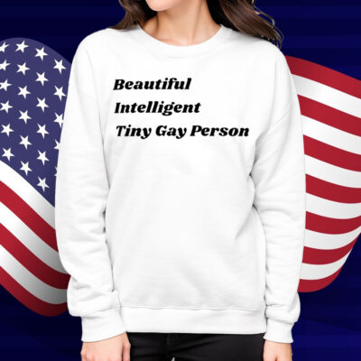 Beautiful Intelligent Tiny Gay Person Shirt