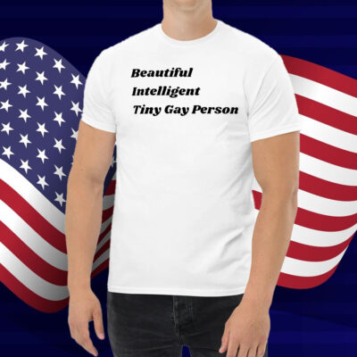 Beautiful Intelligent Tiny Gay Person Shirt