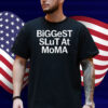 Biggest Slut At MoMA Shirt