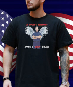 Bobby Nash In Loving Memory Bobby Cap Nash Shirt