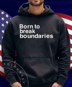 Born To Break Boundaries Shirt