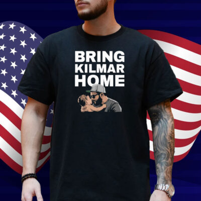 Bring Kilmar Home Kilmar Shirt