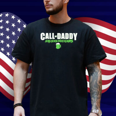 Call Of Daddy Beer Recon Shirt