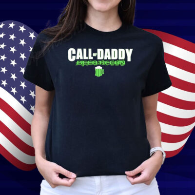 Call Of Daddy Beer Recon Shirt