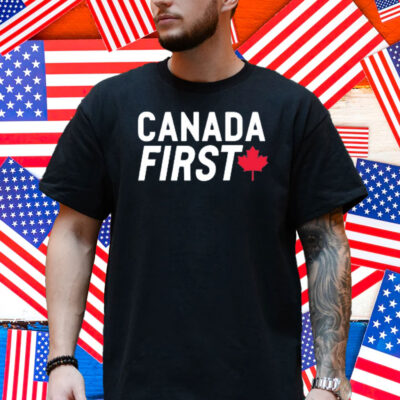 Canada First Pierre Poilievre For Prime Minister Shirt
